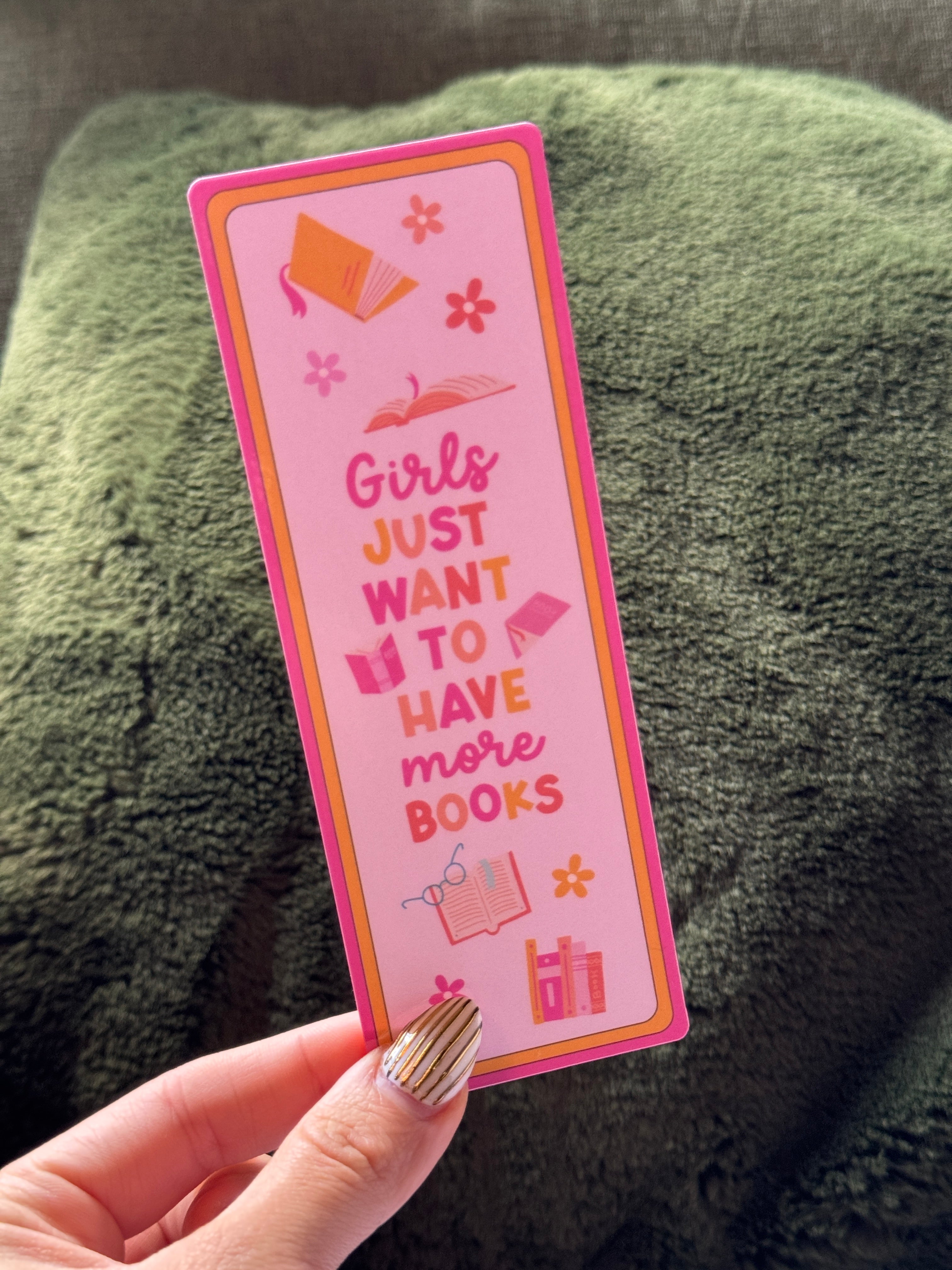 Girls Just Want More Books Bookmark Rooted Book Lover Co