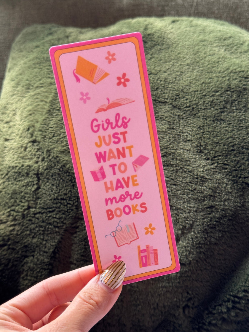 Girls Just Want More Books Bookmark Rooted Book Lover Co
